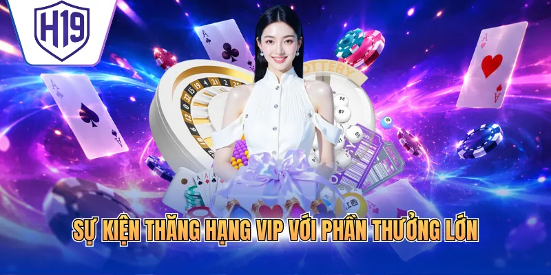 Sự kiện thăng hạng VIP với phần thưởng lớn